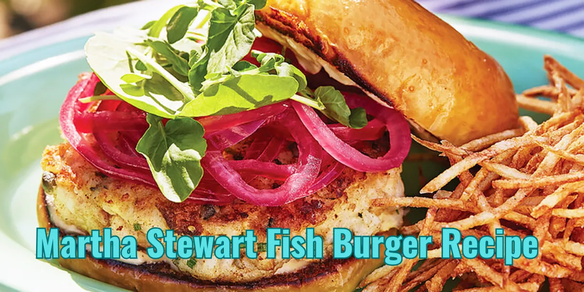 Martha Stewart Fish Burger Recipe