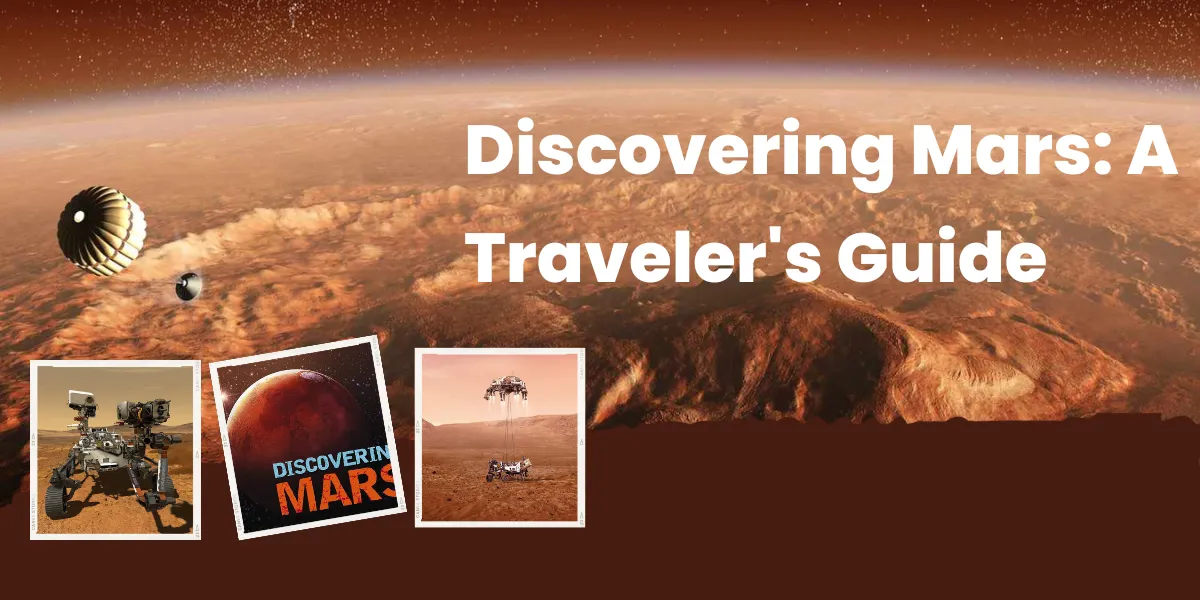 Discovering Mars: A Traveler’s Guide