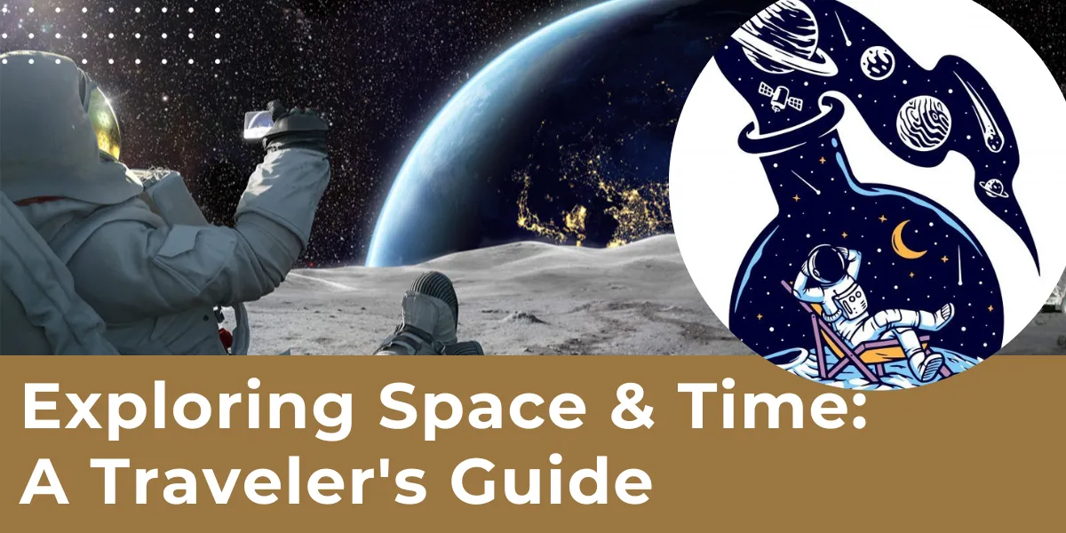 Exploring Space & Time: A Traveler’s Guide