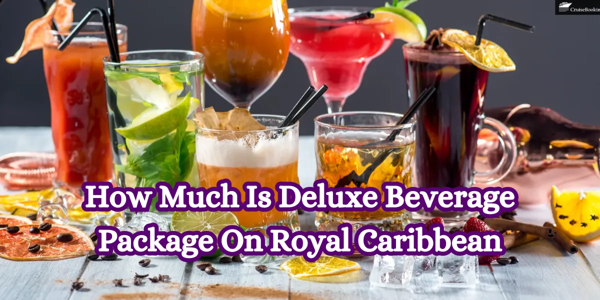 How Much Is Deluxe Beverage Package On Royal Caribbean