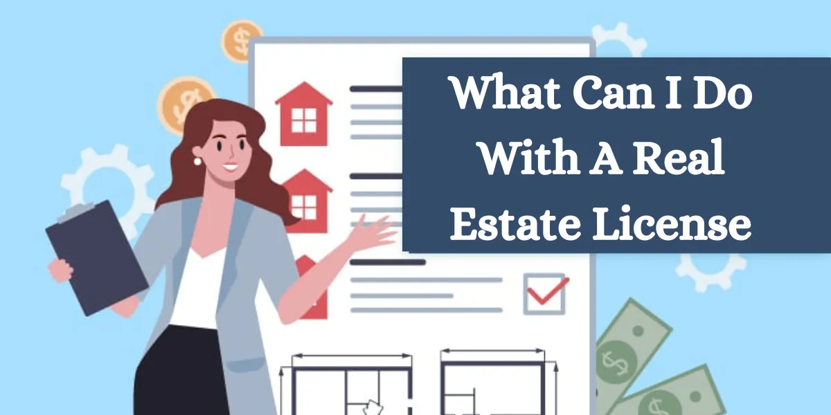 What Can I Do With A Real Estate License